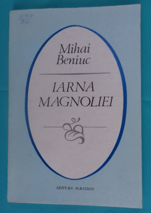 Mihai Beniuc &ndash; Iarna magnoliei ( prima editie)