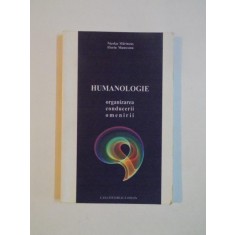 HUMANOLOGIE. ORGANIZAREA CONDUCERII OMENIRII de NICOLAE MARINCUS , FLORIN MUNTEANU , 2009 * PREZINTA SUBLINIERI