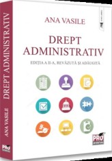 Drept administrativ. Editia a II-a revazuta si adaugita - Universul Juridic