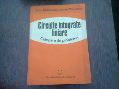 CIRCUITE INTEGRATE LINIARE. CULEGERE DE PROBLEME - ANCA MANOLESCU foto