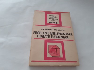 Probleme neelementare tratate elementar A.M.Iaglom,I.M.Iaglom RF21/0 foto
