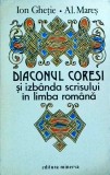 Diaconul Coresi și izb&acirc;nda scrisului &icirc;n limba rom&acirc;nă - Ion Ghetie, Minerva, 1994. Istoria limbii romane, brosata