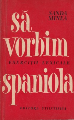Sanda Minea - Sa vorbim spaniola. Exercitii lexicale foto