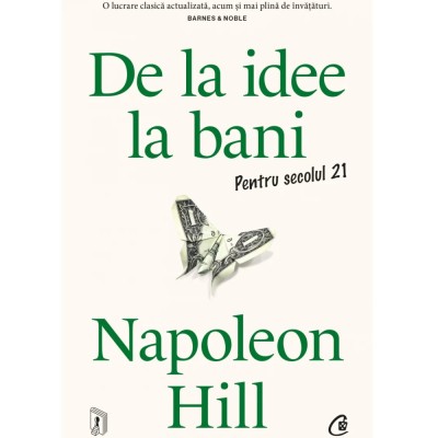 De la idee la bani. Pentru secolul 21, Napoleon Hill foto