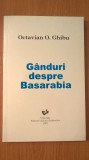 Cumpara ieftin Ganduri despre Basarabia - Octavian O. Ghibu (Chisinau, 1997)