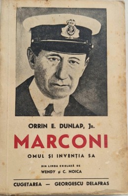 Orrin E. Dunlap jr - Marconi . Omul si inventia sa _ carte _ Ed Cugetarea 1941 foto