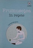 Frumusetea in retete - Laurent Burgeois