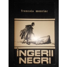 Francois Mauriac - Ingerii negri