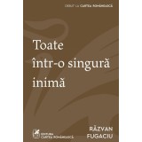 Toate &icirc;ntr-o singură inimă - Răzvan Fugaciu