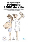 Primele 1000 de zile. Un ghid pentru parintii de azi despre sarcina, nastere si primele zile alaturi de bebelus - Ilinca Tranulis