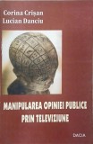 Manipularea opiniei publice prin televiziune - Corina Crisan, Lucian Danciu