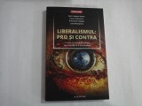 LIBERALISMUL: PRO SI CONTRA - O IDEE CE REFUZA SA MOARA DESI NU STIE CE O TINE IN VIATA - SORIN ADAM MATEI, CAIUS DOBRESCU, EMANUEL COPILAS