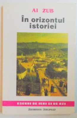 IN ORIZONTUL ISTORIEI de AI ZUB , 1994 foto