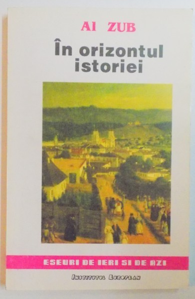 IN ORIZONTUL ISTORIEI de AI ZUB , 1994 IN ORIZONTUL ISTORIEI de AI ZUB , 1994