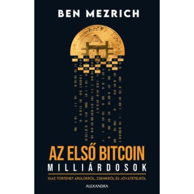 Az első bitcoinmill&amp;aacute;rdosok - Ben Mezrich foto