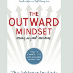 The Outward Mindset: Seeing Beyond Ourselves (16pt Large Print Edition)