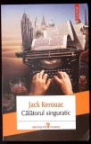 CALATORUL SINGURATIC-JACK KEROUAC-362771
