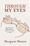 Through My Eyes: The Journal of Belle Munro (Saskatoon 1908 to 1918)