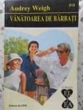 V&acirc;nătoarea de bărbați - A. Weigh, ALCRIS 1998, Roman de dragoste, Paperback, 159 pagini