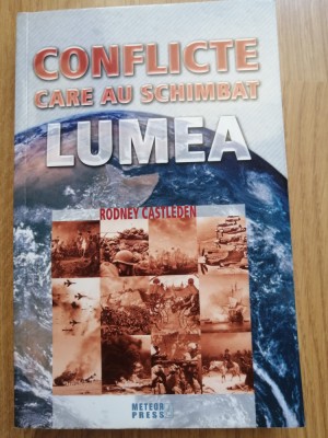 Rodney Castleden - Conflicte care au schimbat lumea - Ed. Meteor Press, 2008 foto