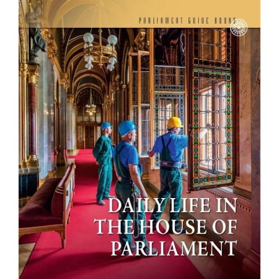 Mindennapok az Orsz&amp;aacute;gh&amp;aacute;zban (angol nyelven) - Daily life in the House of Parliament - Cs&amp;aacute;k&amp;oacute; Be&amp;aacute;ta foto