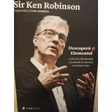 Sir Ken Robinson - Descopera-ti elementul (Editia: 2014)