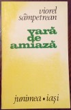 Cumpara ieftin VIOREL SAMPETREAN - VARA DE AMIAZA (POEZII, volum debut 1978/dedicatie-autograf)