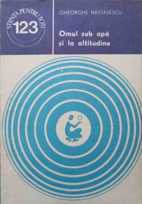 OMUL SUB APA SI LA ALTITUDINE-GHEORGHE NASTASESCU-245113 foto