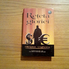 RETETA GLORIEI - roman - Olimpian Ungherea - Editura Phobos, 2004, 568 p.