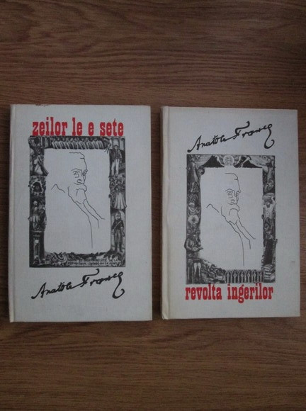 Anatole France - Revolta ingerilor. Zeilor le e sete 2 volume