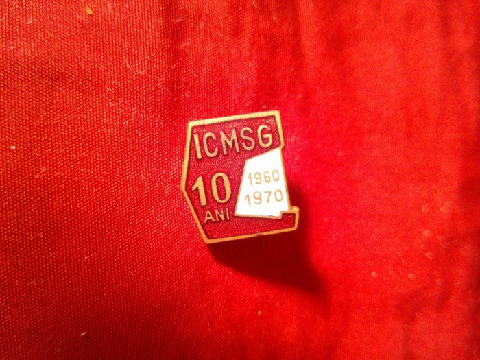 Insigna RSR 1970 - ICMSG - 10 Ani - Constructii si Montaje Siderurgice Galati , h=1,5cm