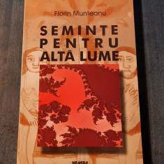 Seminte pentru alta lume Florin Munteany