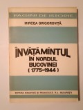 Mircea Grigoroviță (dedicație) - &Icirc;nvățăm&acirc;ntul &icirc;n nordul Bucovinei 1775-1944
