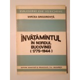 Mircea Grigoroviță (dedicație) - &Icirc;nvățăm&acirc;ntul &icirc;n nordul Bucovinei 1775-1944