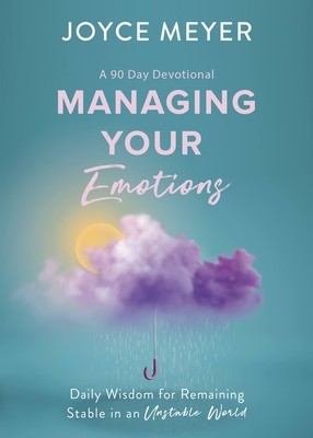 Managing Your Emotions: Daily Wisdom for Remaining Stable in an Unstable World, a 90 Day Devotional foto
