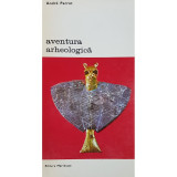 Andre Parrot - Aventura arheologica (editia 1981)