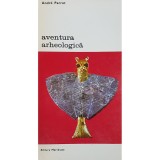 Andre Parrot - Aventura arheologica (Editia: 1981)