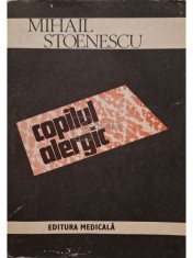 Mihail Stoenescu - Copilul alergic (Editia: 1991) foto
