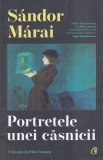 Sandor Marai - Portretele unei casnicii, roman modern contemporan, Curtea Veche, brosata, 13x20 cm, 2024