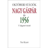 Okt&oacute;beri st&aacute;ci&oacute;k - Nagy G&aacute;sp&aacute;r &eacute;s 1956 - P&eacute;csi Gy&ouml;rgyi
