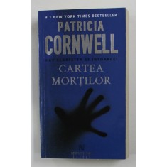 CARTEA MORTILOR de PATRICIA CORNWELL , 2008