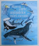 MAREA CARTE A ANIMALELOR DIN MARI SI OCEANE , ilustratii de FABIANO FIORIN , de MINNA LACEY , 2019