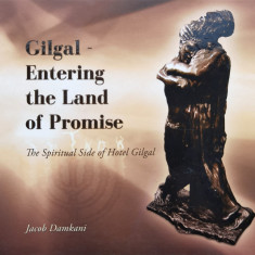 Gilgal - Entering The Land Of Promise: The Spiritual Side Of - Jacob Damkani ,555167
