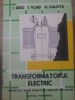 TRANSFORMATORUL ELECTRIC. CONSTRUCTIE, TEORIE, PROIECTARE, FABRICARE, EXPLOATARE-I. CIOC, I. VLAD, G. CALOT-276615