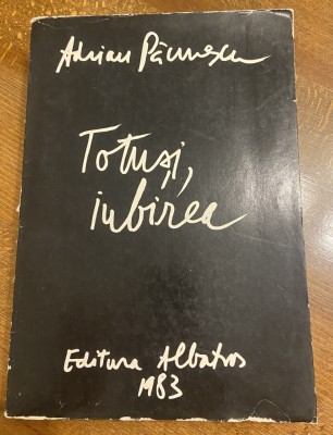 Totuși, iubirea - Autor: Adrian Păunescu foto