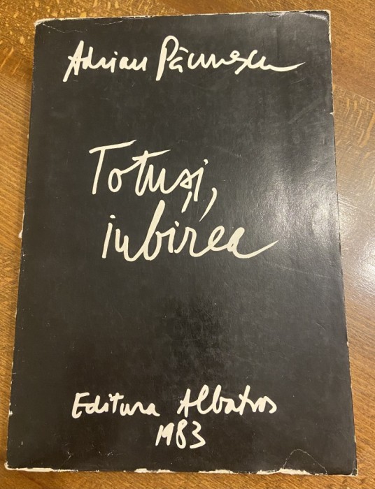 Totuși, iubirea - Autor: Adrian Păunescu