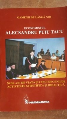Oamenii de langa noi. Economistul Alexandru Puiu Tacu foto