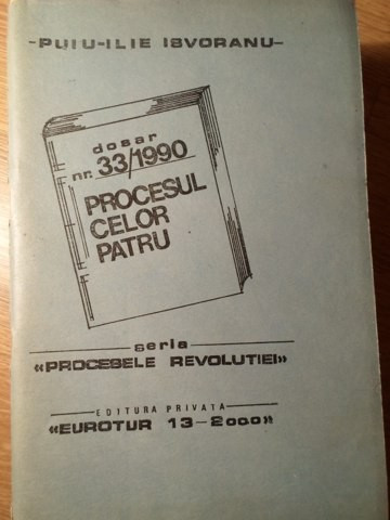 PROCESUL CELOR PATRU. DOSAR NR. 33/1990-PUIU-ILIE ISVORANU