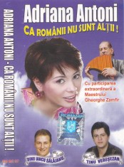 Caseta audio: Adriana Antoni &lrm;&ndash; Ca rom&acirc;nii nu sunt alții ! ( 2008 , originala )