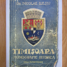 Nicolae Iliesiu - Timisoara. Monografie istorica (retiparirea editiei din 1943)
